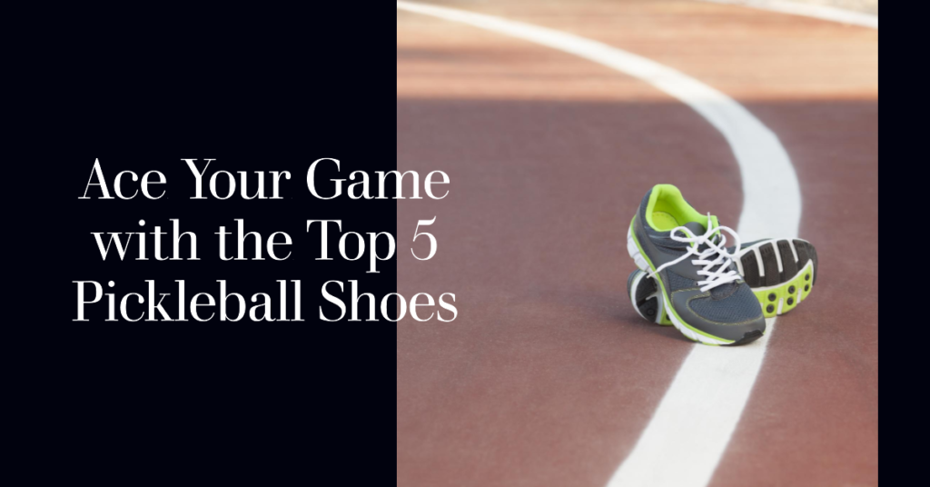 Top 5 Pickleball Shoes
