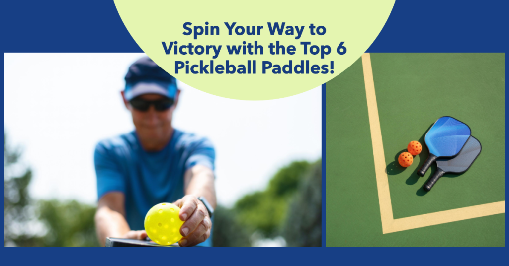 Top 6 Pickleball Paddle for Ultimate Spin