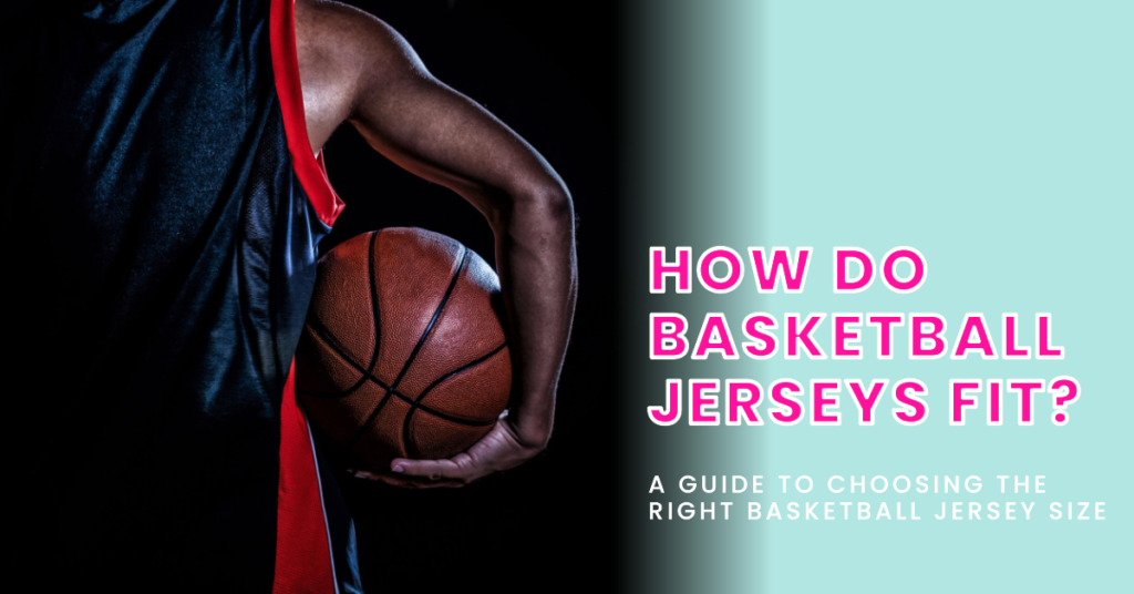 How Do Basketball Jerseys Fit?