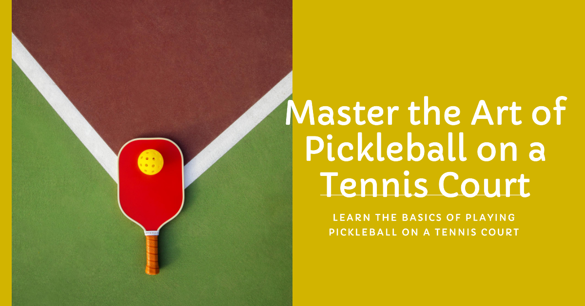 The basics of playing pickleball on a tennis court