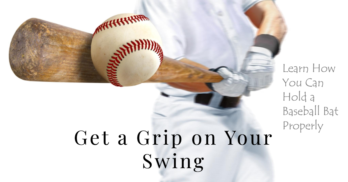 Learn How You Can Hold a Baseball Bat Properly