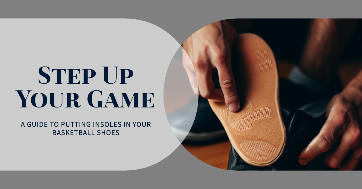 A Guide to Putting Insoles in Your Basketball Shoes